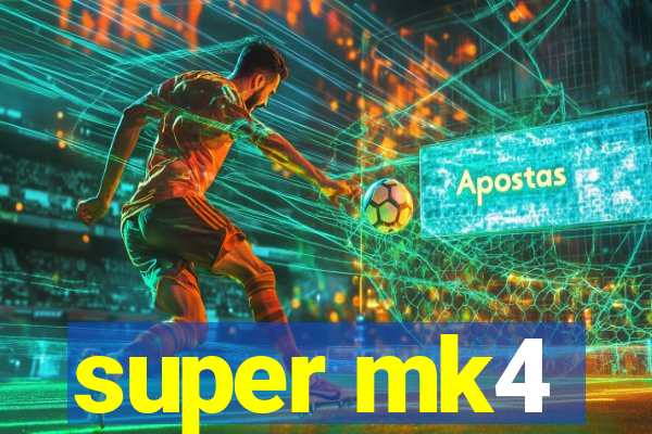 super mk4